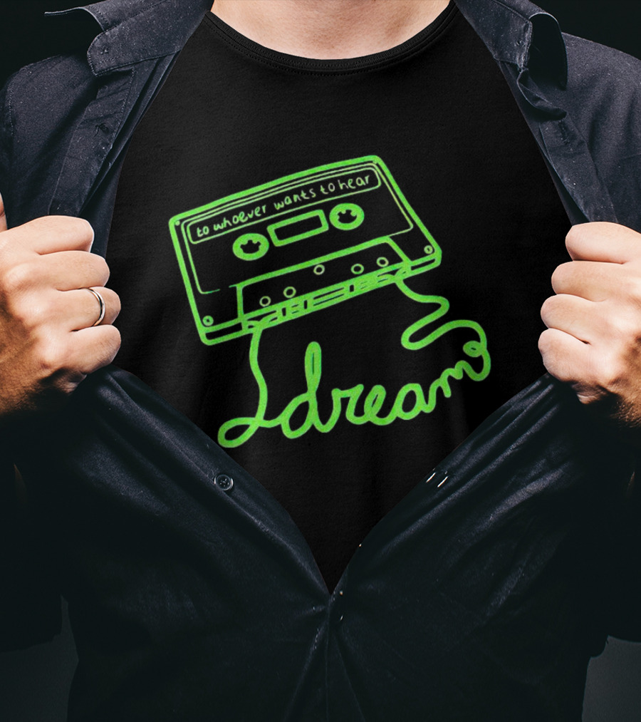 To Whoever Wants To Hear Dreams Cassette Tape T-Shirt