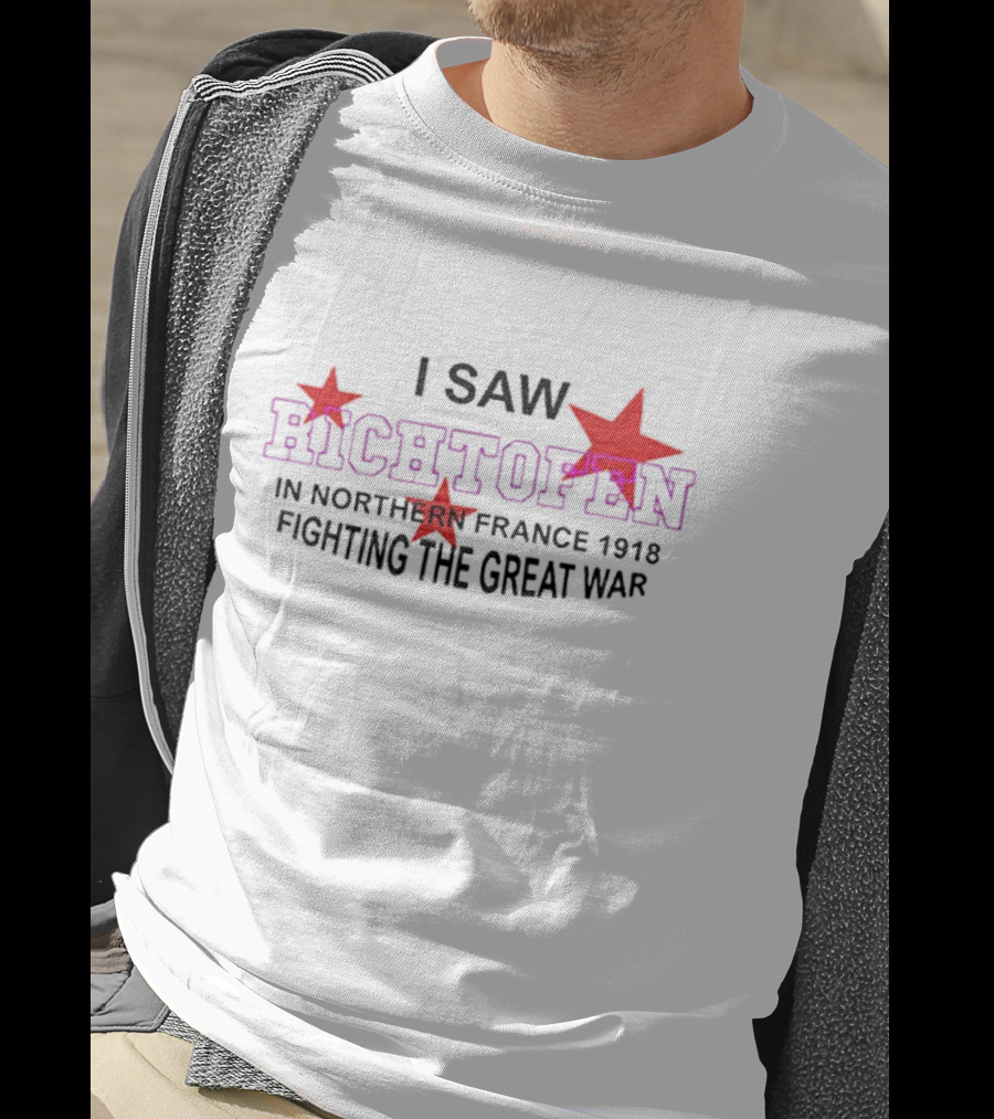 I Saw Richtofen In Northern France 1918 Fighting The Great War Red Stars T-Shirt