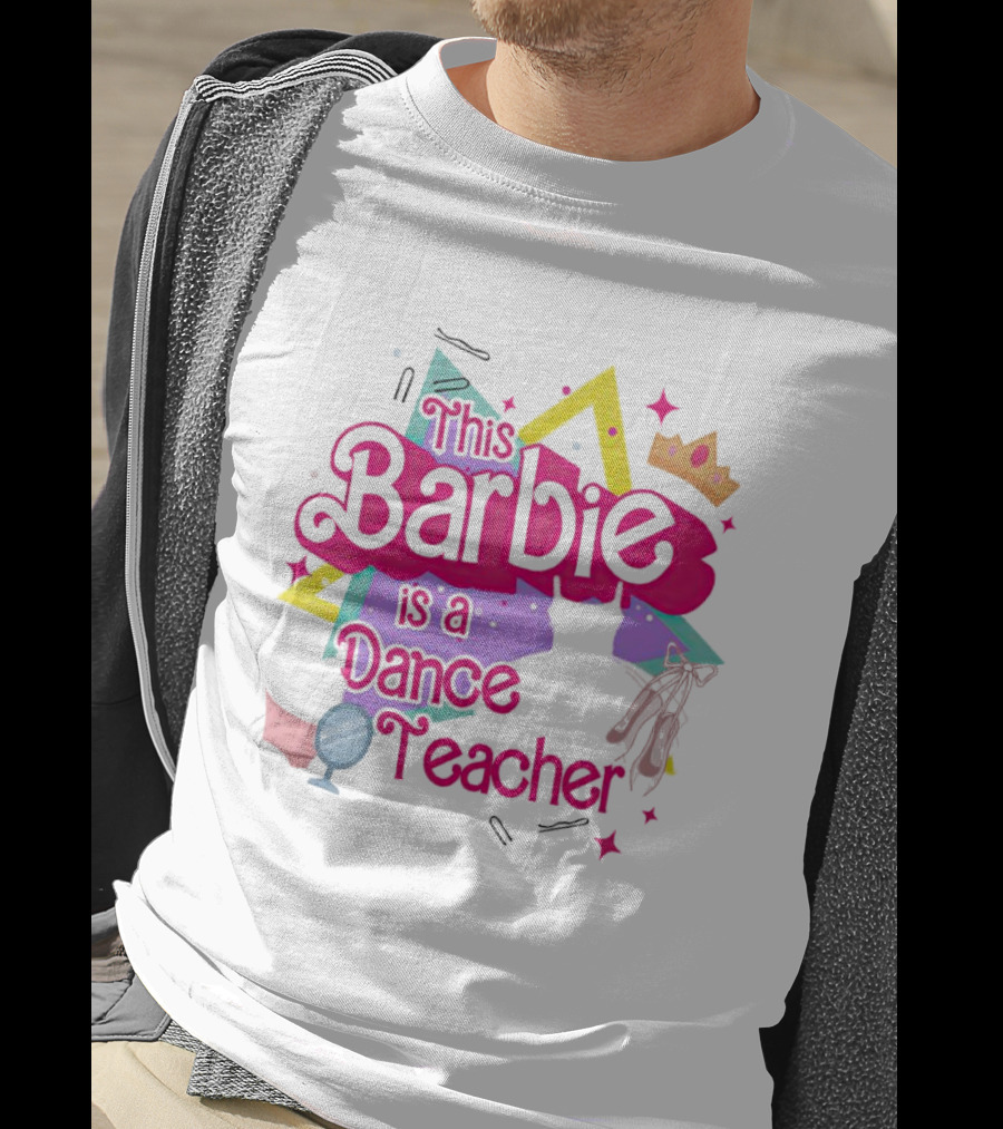 This Barbie Is A Dance Teacher With Ballet Shoes And Crown T-Shirt