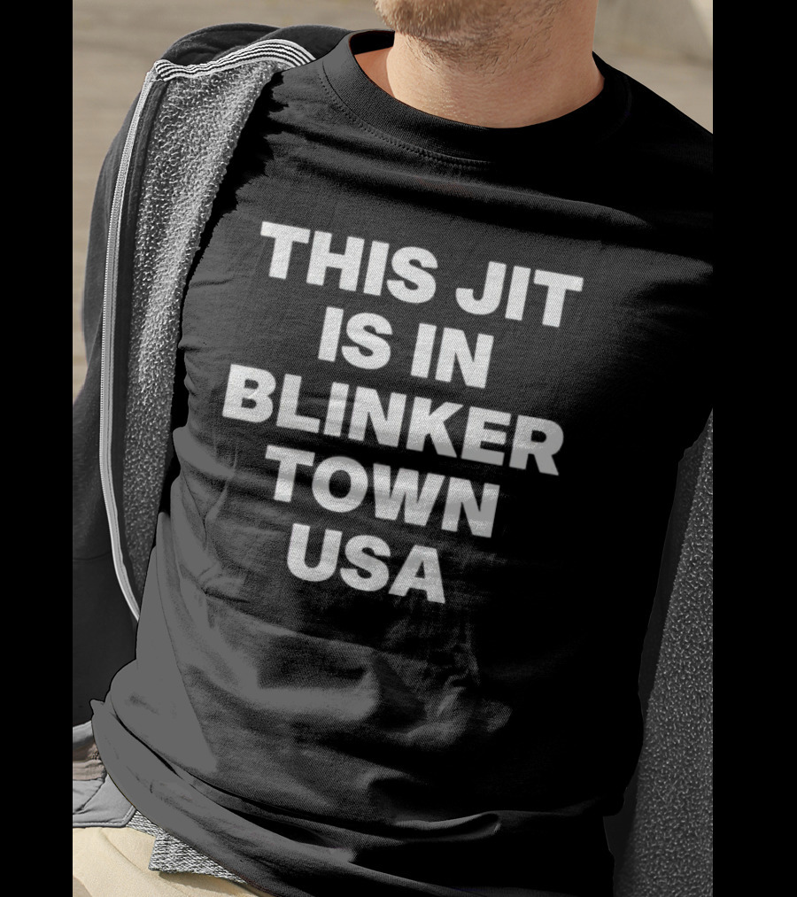 This Jit Is In Blinker Town USA T-Shirt
