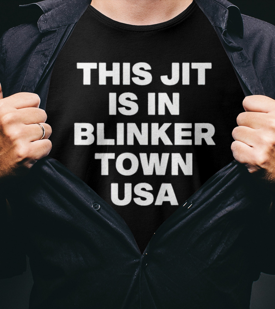 This Jit Is In Blinker Town USA T-Shirt