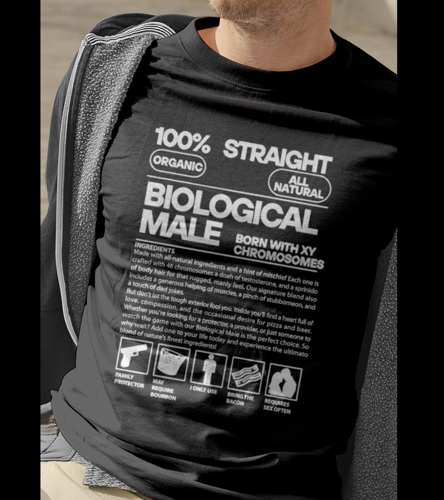 100% Straight Biological Male Born With XY Chromosomes Organic All Natural T-Shirt