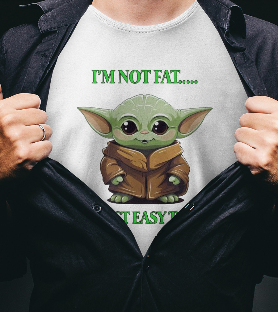I'm Not Fat Baby Yoda I'm Just Easy To See T-Shirt