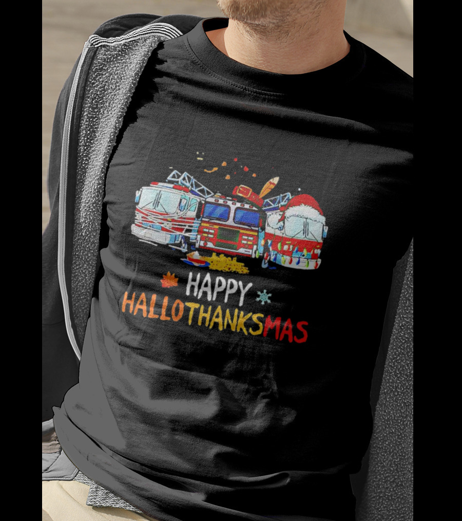 Happy Hallothanksmas Firefighter Truck Halloween Thanksgiving Christmas T-Shirt