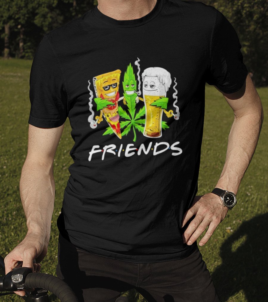 FRIENDS Smoker Stoners Potheads Pizza Weed Beer Smoking T-Shirt