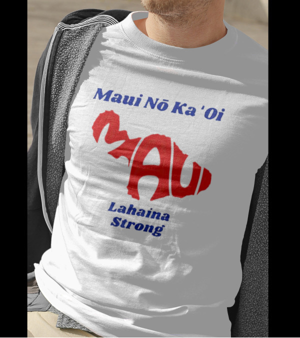 Maui Nō Ka 'Oi Lahaina Strong T-Shirt