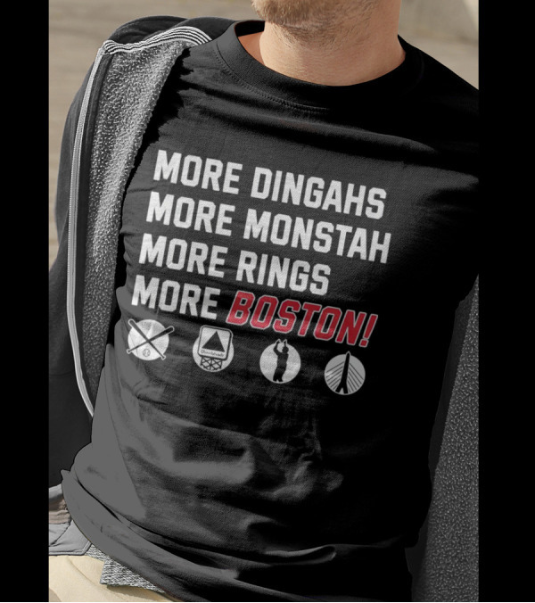 More Dingahs More Monstah More Rings More Boston Red Sox Celtics Patriots Bruins Icons T-Shirt
