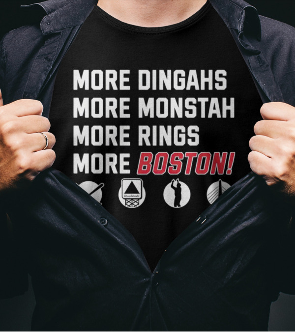 More Dingahs More Monstah More Rings More Boston Red Sox Celtics Patriots Bruins Icons T-Shirt