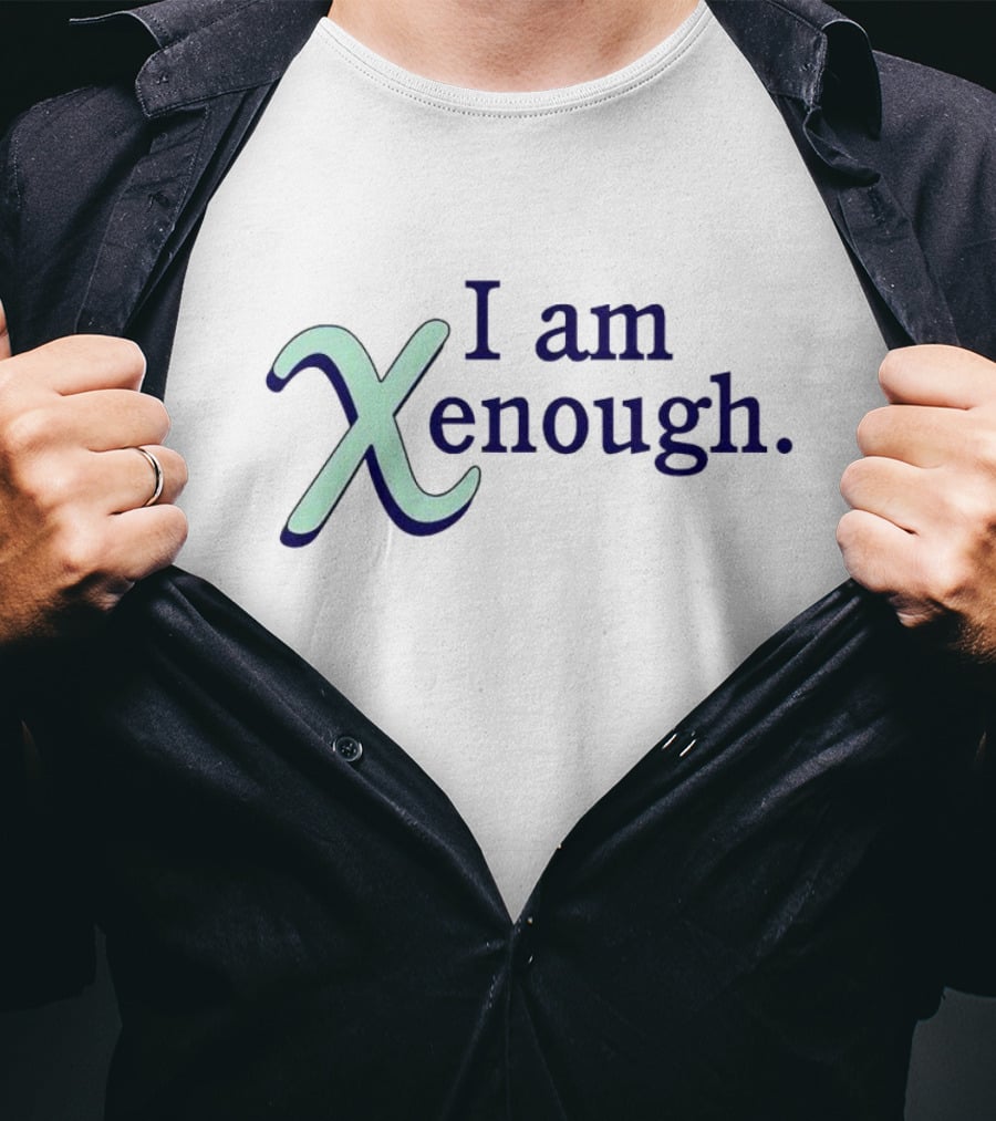 I Am Xenough Barbie Movie Ken Empowerment T-Shirt
