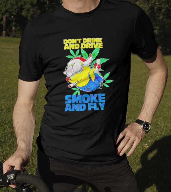 Minion Don't Drink And Drive Smoke And Fly With Leaf Accents And Red Glasses T-Shirt