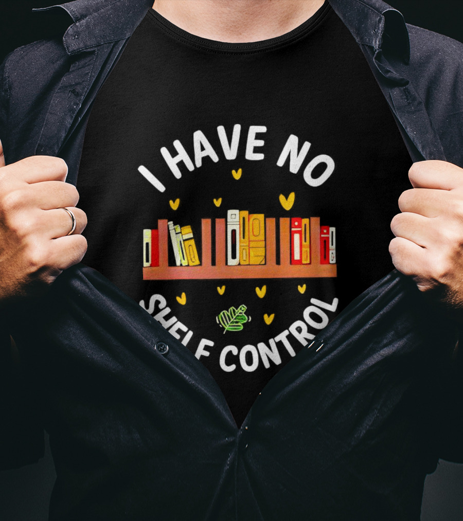 I Have No Shelf Control Book Shelf With Yellow Hearts And Leaf T-Shirt