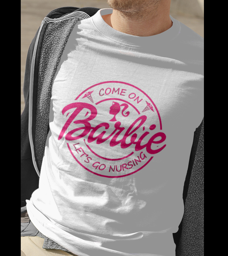 Come On Barbie Let's Go Nursing Nurse Caduceus Pink Font T-Shirt