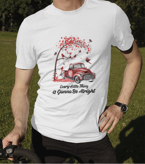 Every Little Thing Is Gonna Be Alright Red Truck And Cardnials Fall Tree T-Shirt