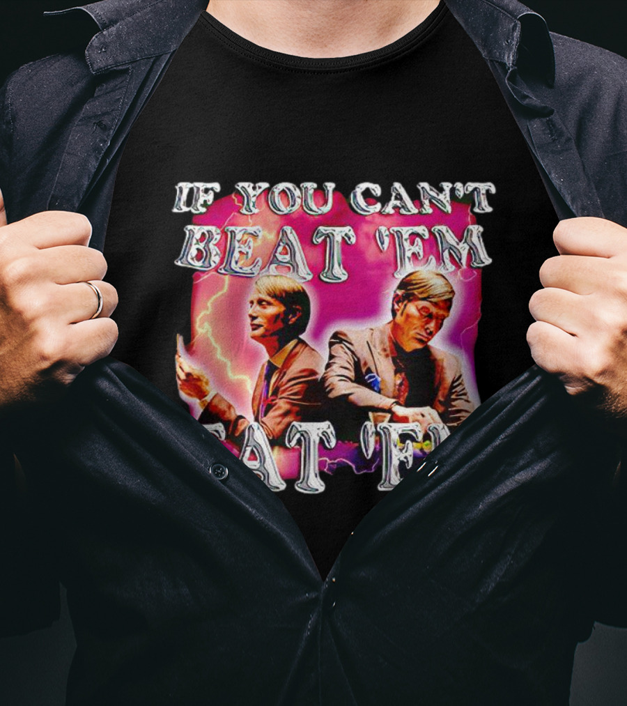 If You Can't Beat 'Em Eat 'Em Mads Mikkelsen Lightning T-Shirt