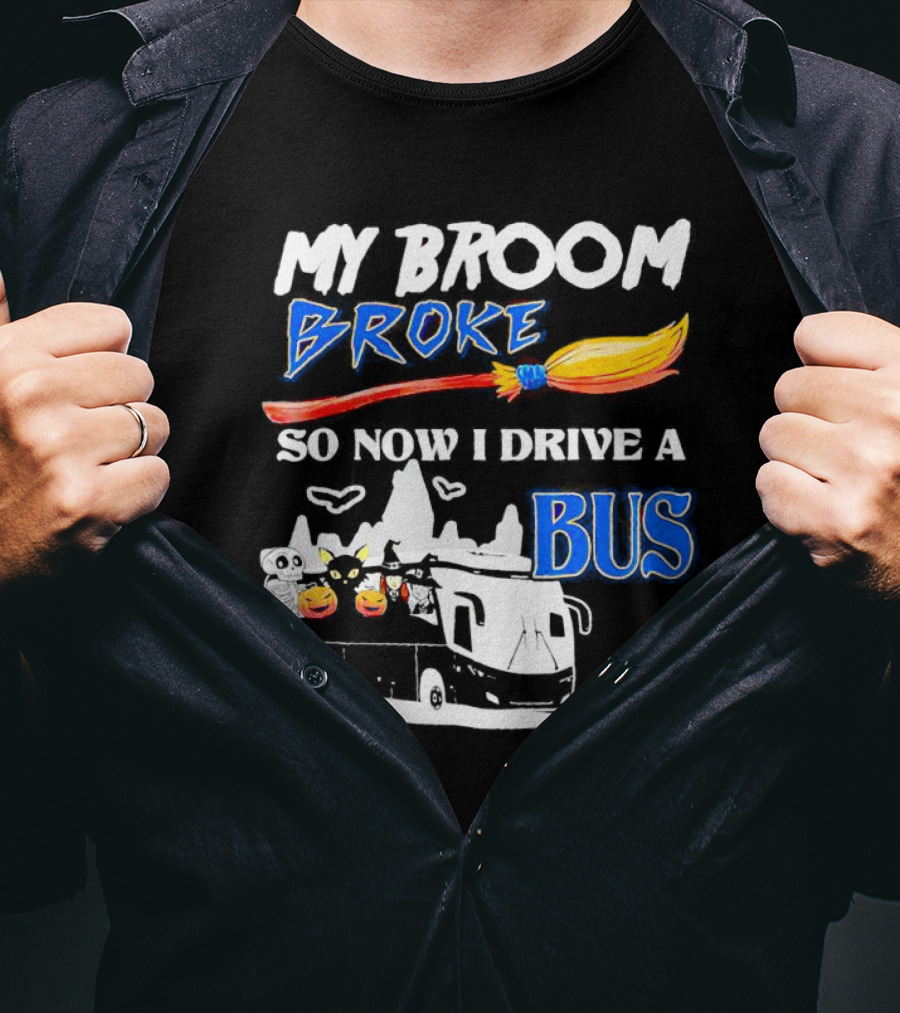 My Broom Broke So Now I Drive A Bus Halloween Pumpkin Cat Ghost Bat T-Shirt
