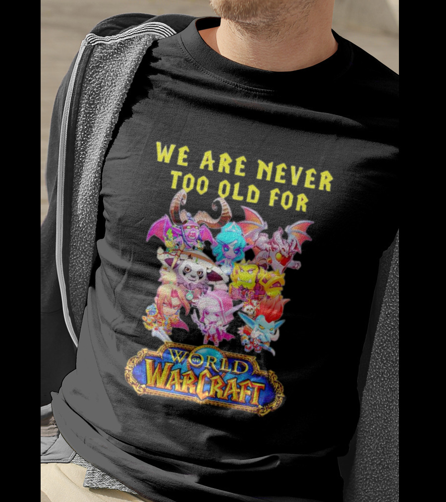 We Are Never Too Old For World Of Warcraft Adventure T-Shirt