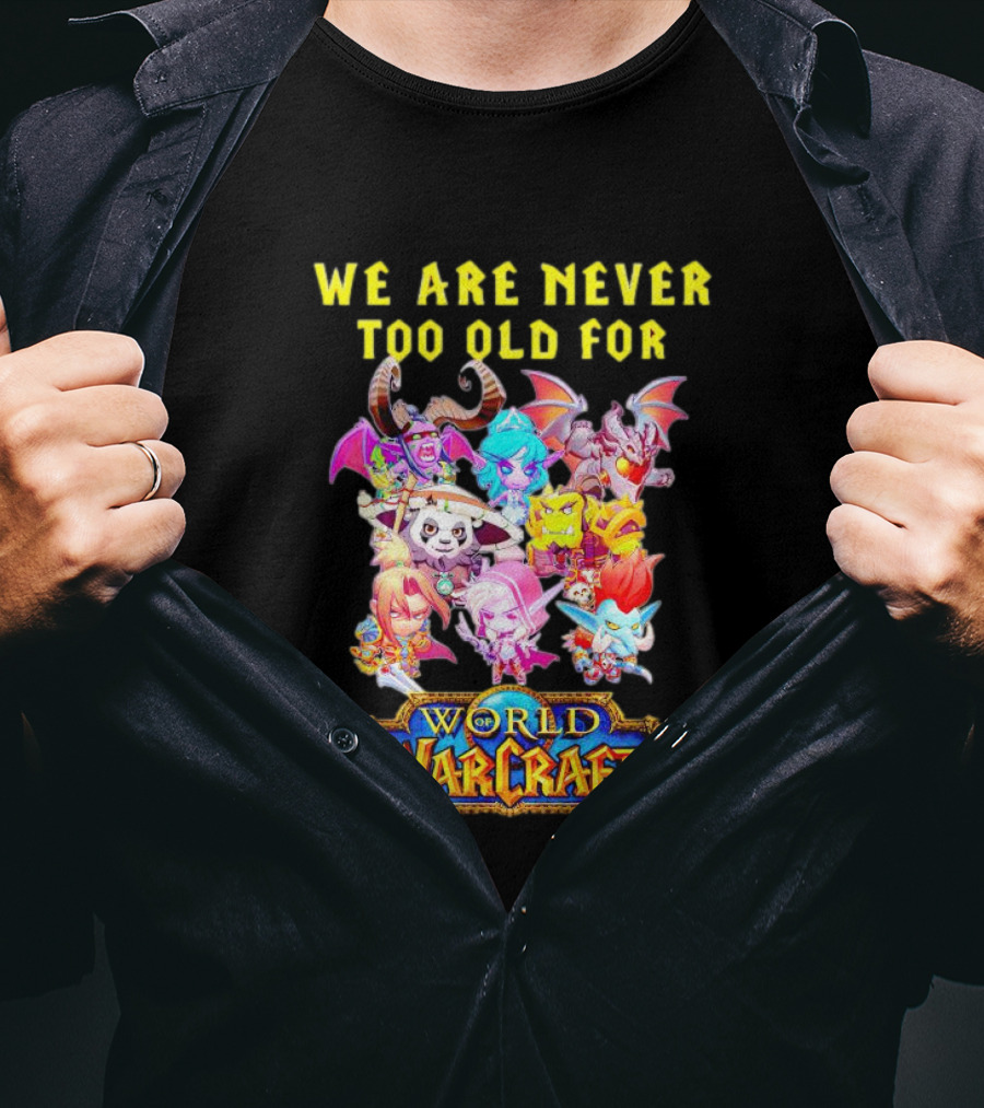 We Are Never Too Old For World Of Warcraft Adventure T-Shirt