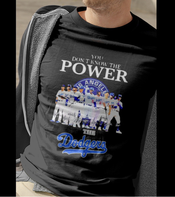 You Don’t Know The Power Of The Los Angeles Dodgers Baseball Team T-Shirt