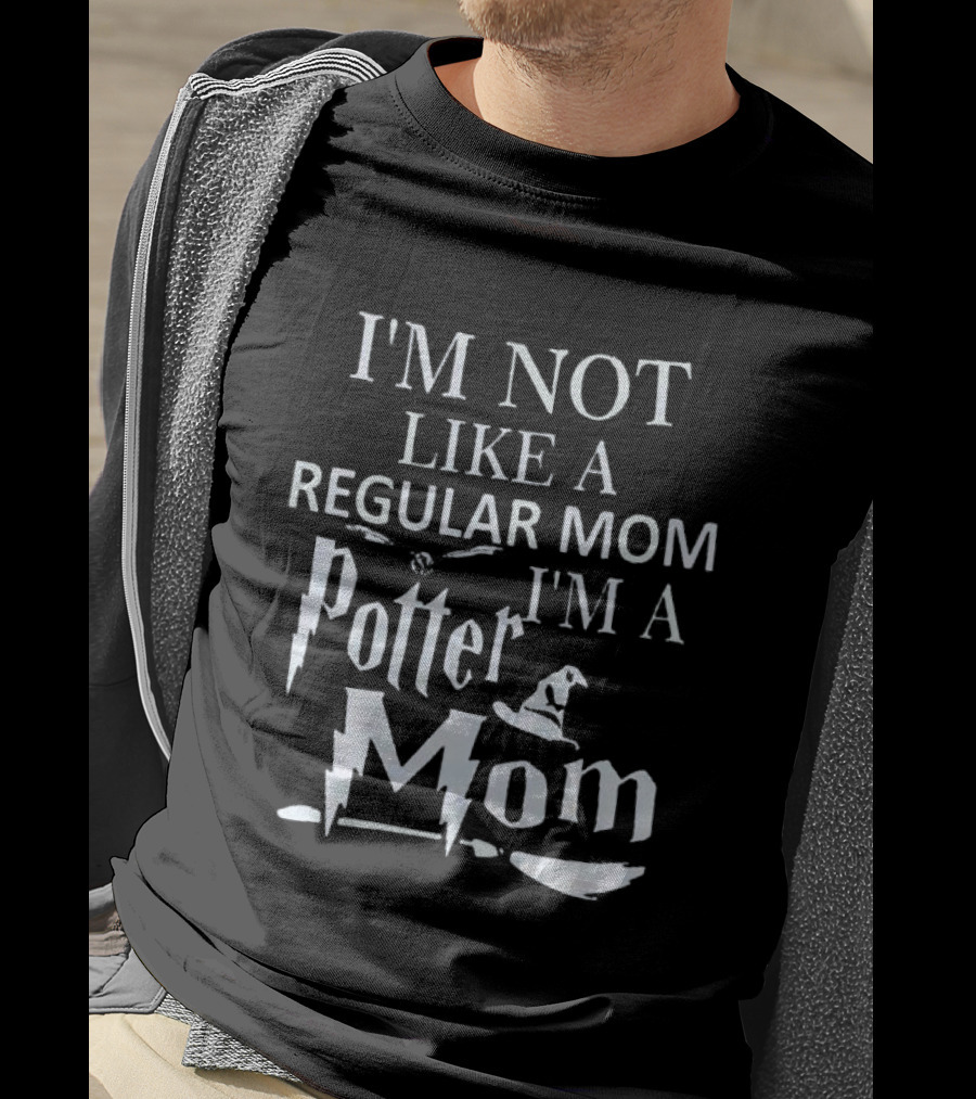 I’m Not Like A Regular Mom I’m A Potter Mom Hat Broom Bolt T-Shirt