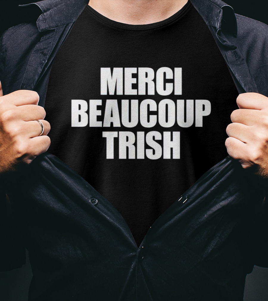 MERCI BEAUCOUP TRISH T-Shirt