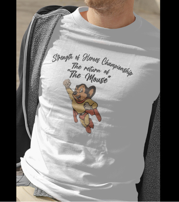 Strength Of Heroes Championship The Return Of The Mouse Heroic Adventure T-Shirt