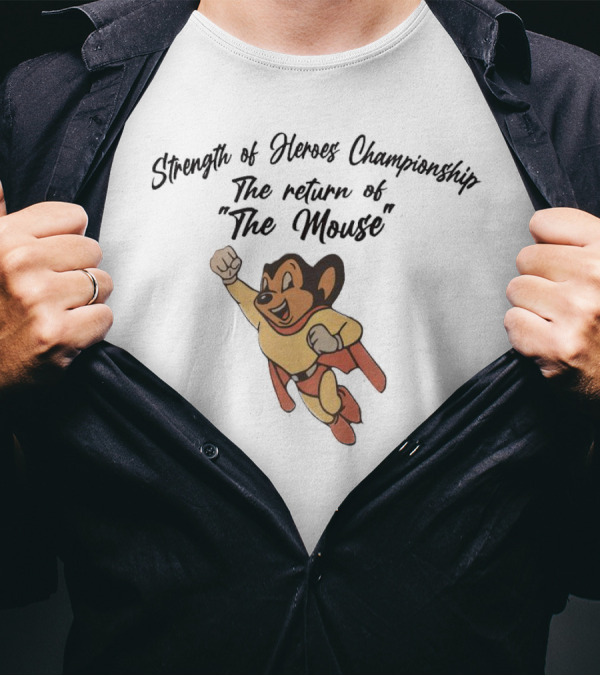 Strength Of Heroes Championship The Return Of The Mouse Heroic Adventure T-Shirt