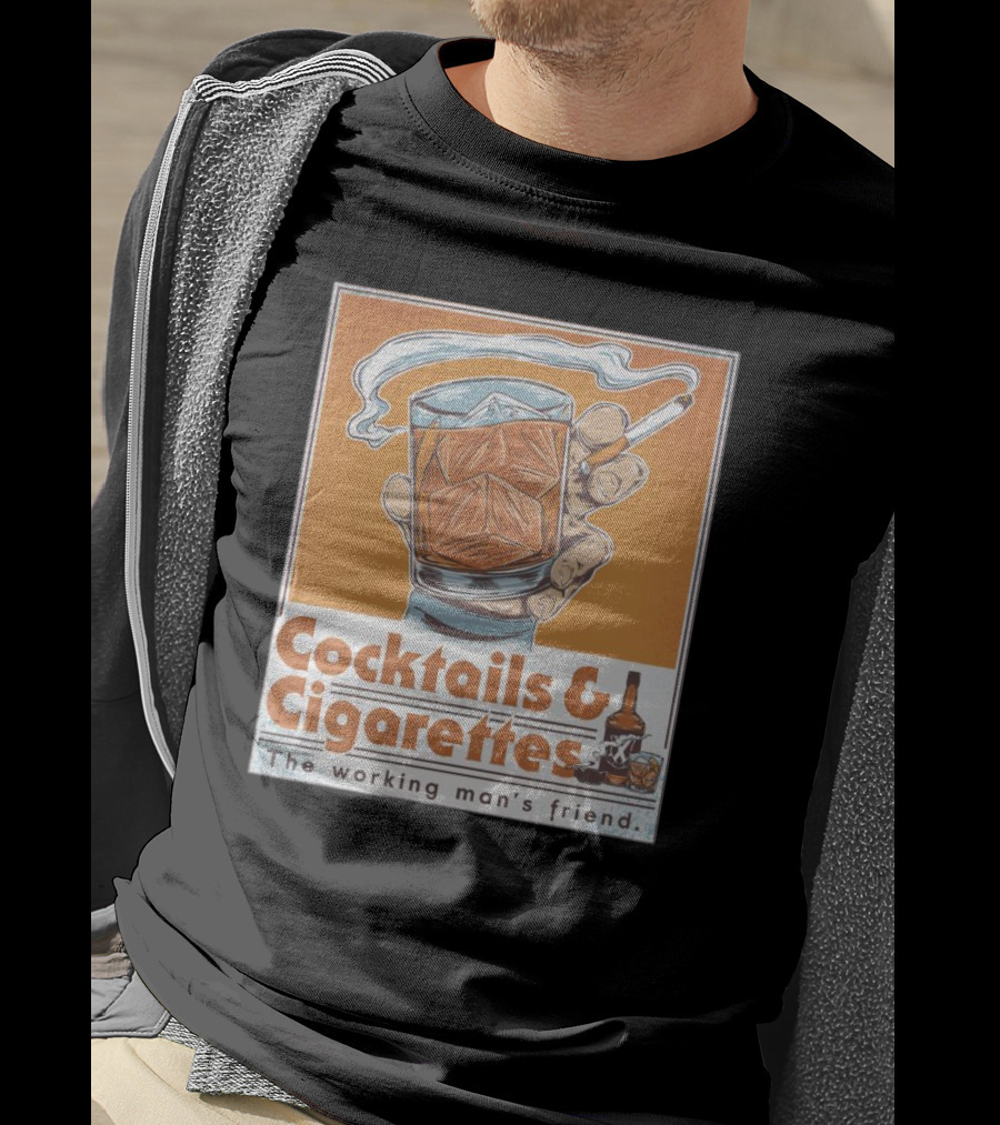 Cocktails And Cigarettes The Working Man's Friend T-Shirt