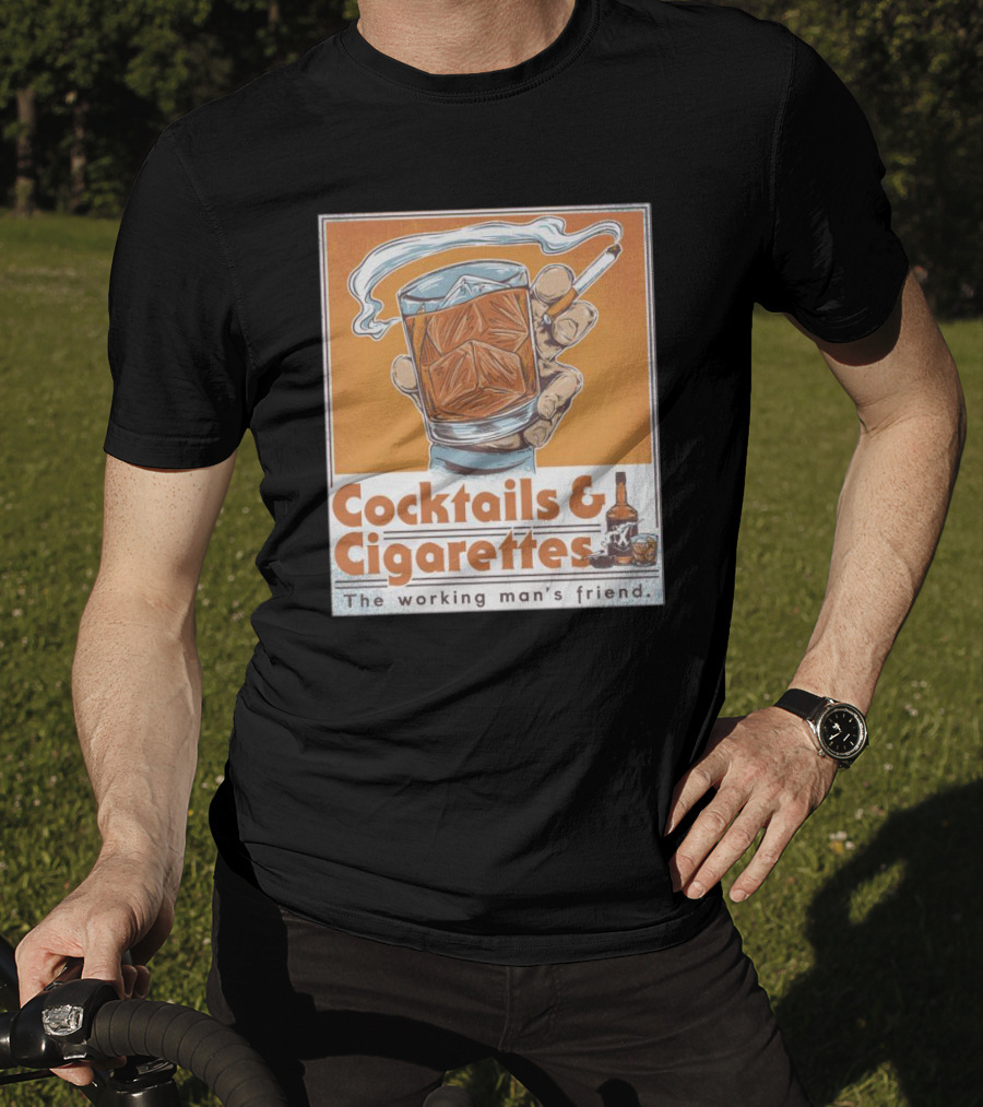 Cocktails And Cigarettes The Working Man's Friend T-Shirt