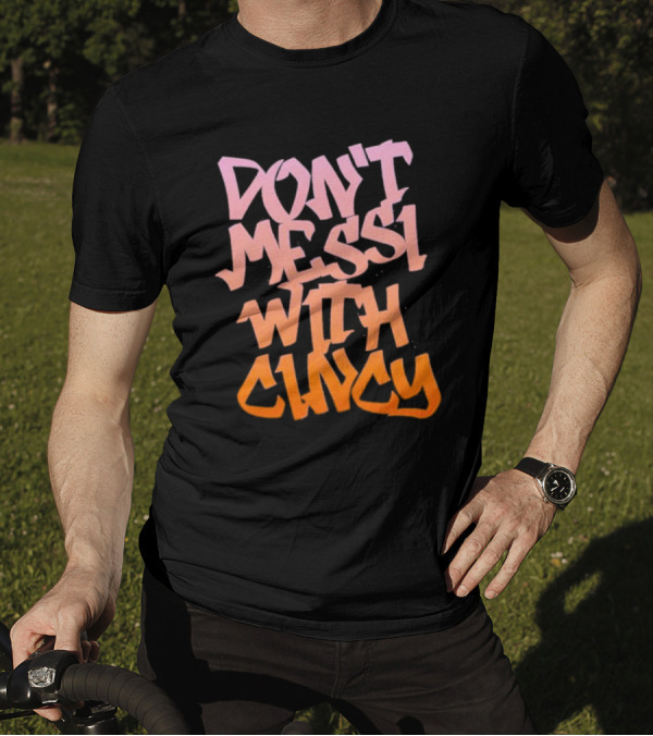 DON’T MESSI WITH CINCY T-Shirt