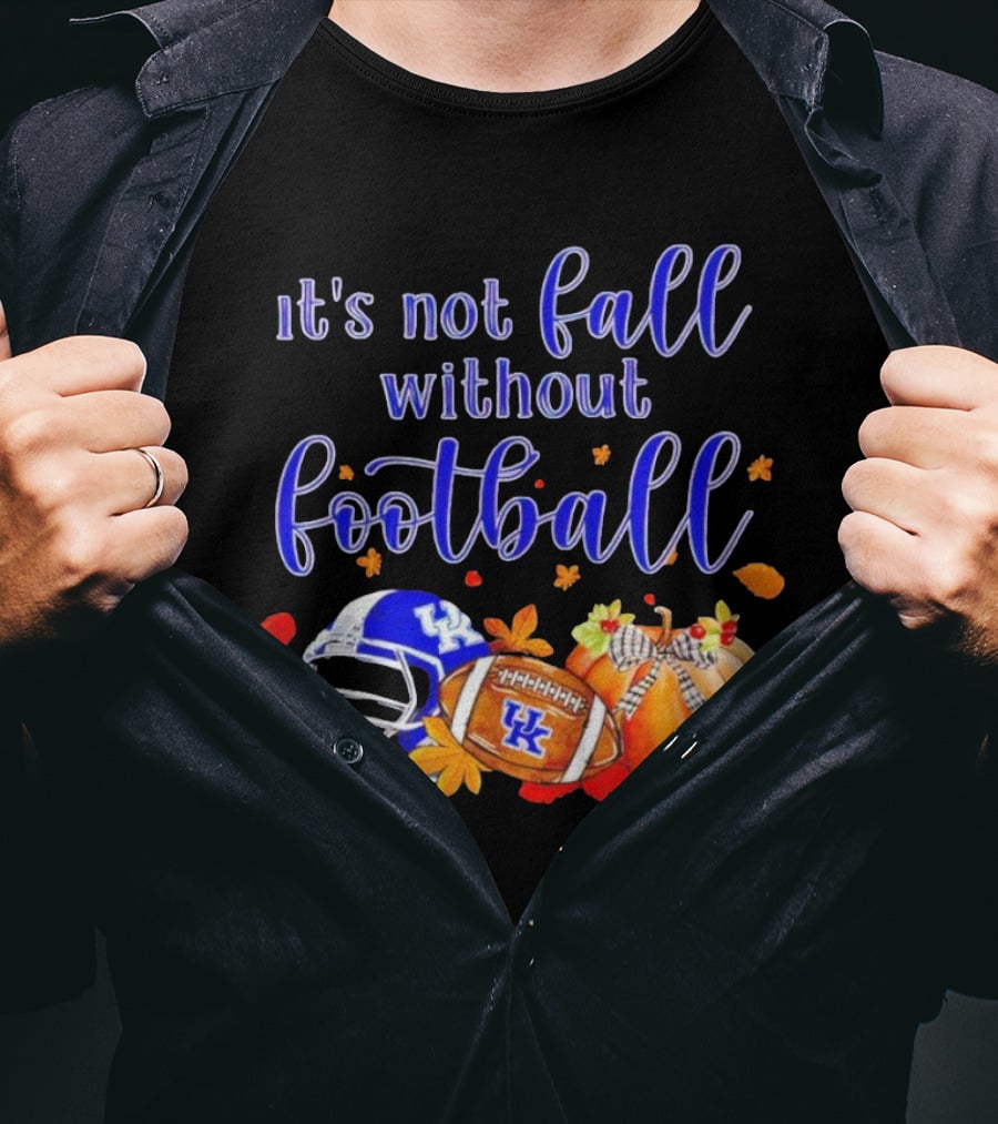 Kentucky Wildcats It's Not Fall Without Football Helmet Pumpkin Football Leaves T-Shirt