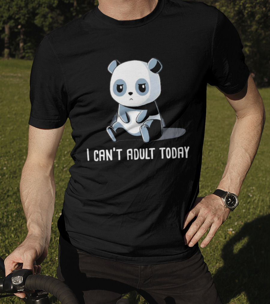I Can't Adult Today Cute Panda T-Shirt