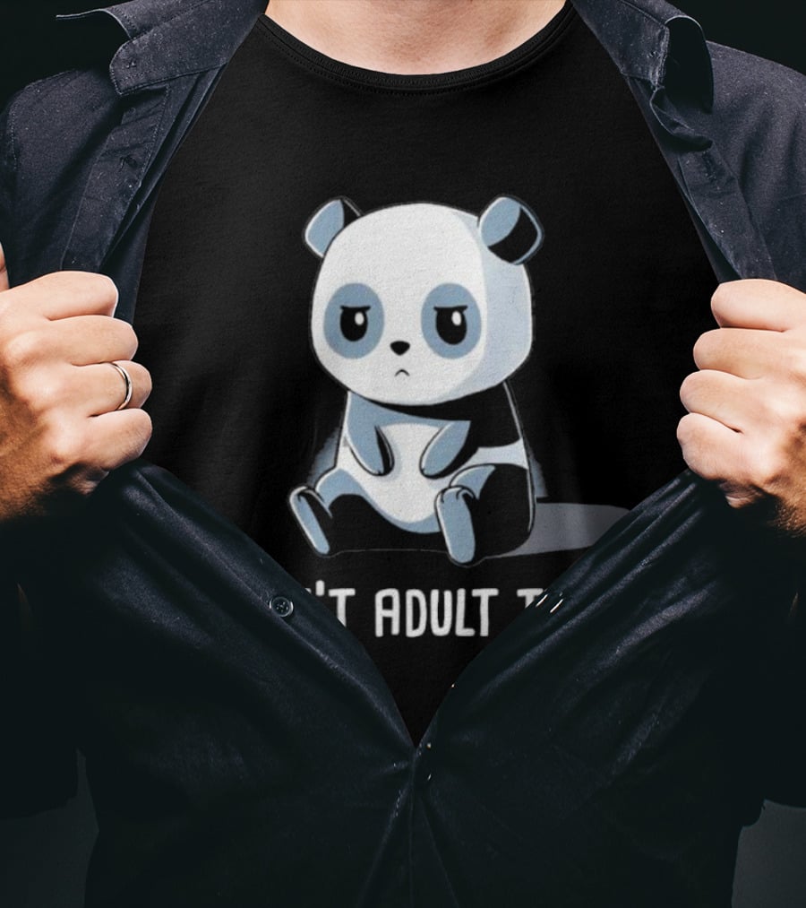 I Can't Adult Today Cute Panda T-Shirt