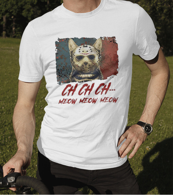 CH CH CH Meow Meow Meow Jason Voorhees Cat Mashup T-Shirt