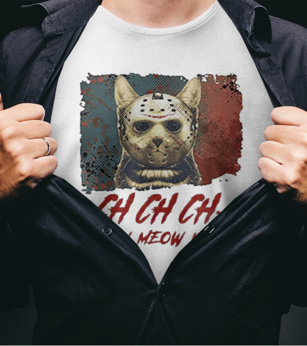 CH CH CH Meow Meow Meow Jason Voorhees Cat Mashup T-Shirt