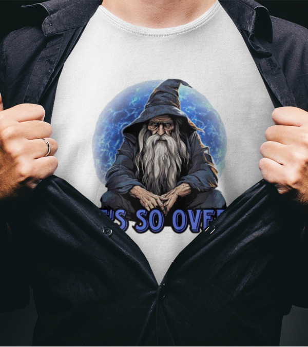 Wizard It's So Over Sitting Elderly Magical Figure T-Shirt