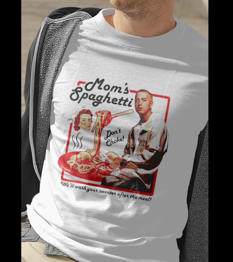 Mom's Spaghetti Don't Choke We'll Wash Your Sweater After The Meal T-Shirt