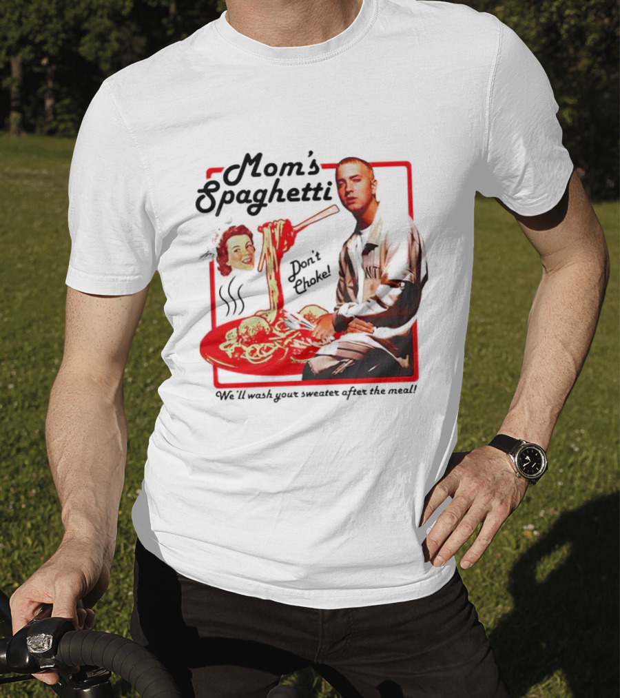 Mom's Spaghetti Don't Choke We'll Wash Your Sweater After The Meal T-Shirt