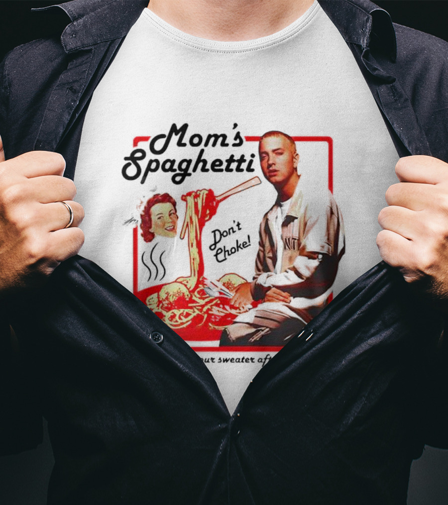 Mom's Spaghetti Don't Choke We'll Wash Your Sweater After The Meal T-Shirt