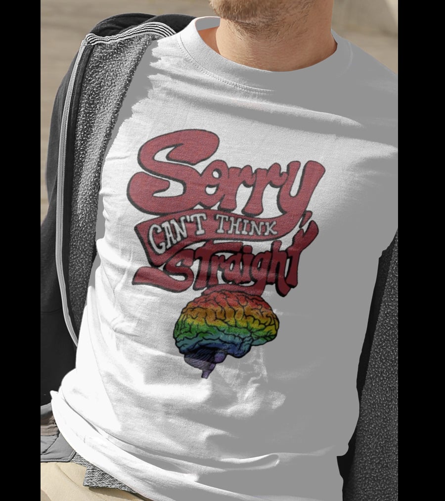 Sorry Can't Think Straight Rainbow Brain T-Shirt