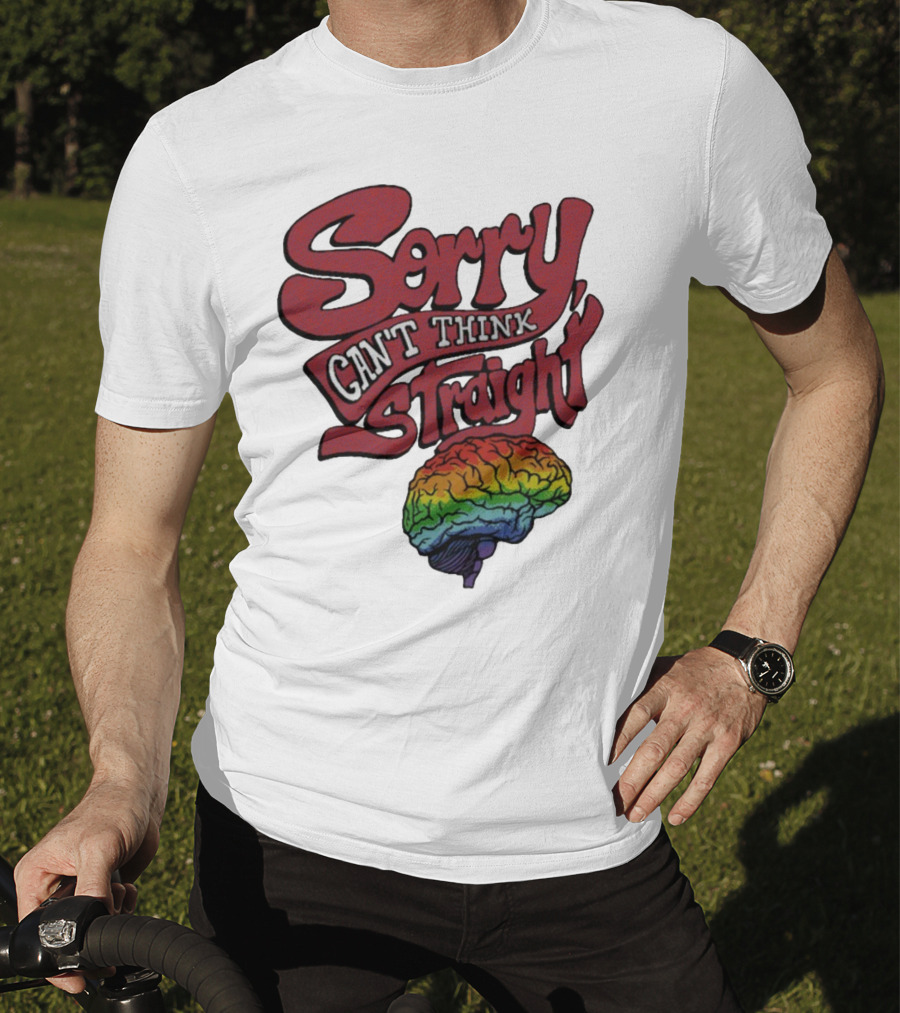 Sorry Can't Think Straight Rainbow Brain T-Shirt