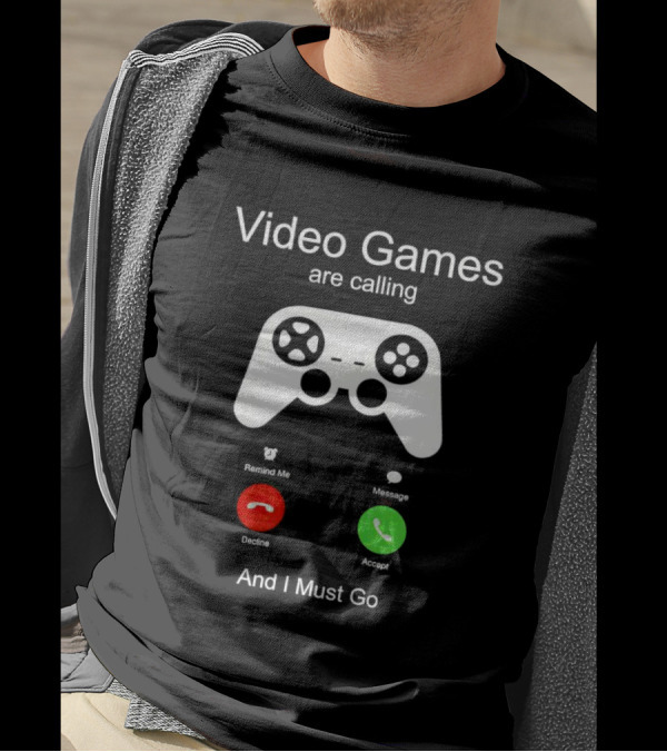 Video Games Are Calling And I Must Go Controller Decline Accept T-Shirt