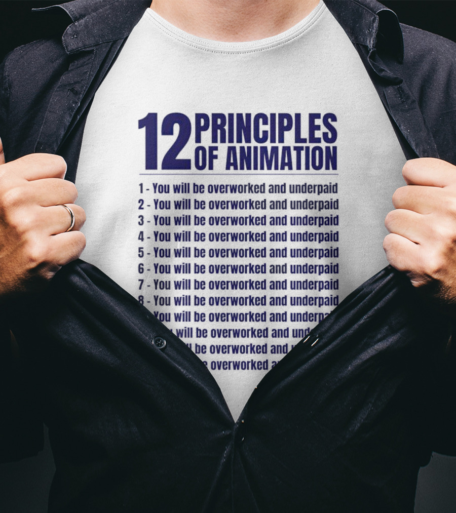 12 Principles Of Animation You Will Be Overworked And Underpaid T-Shirt