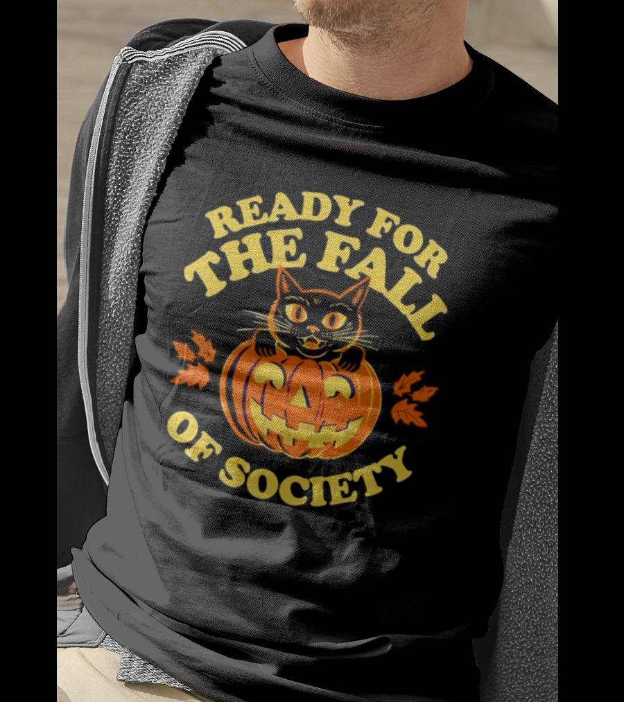 Ready For The Fall Of Society Cat Pumpkin Halloween T-Shirt