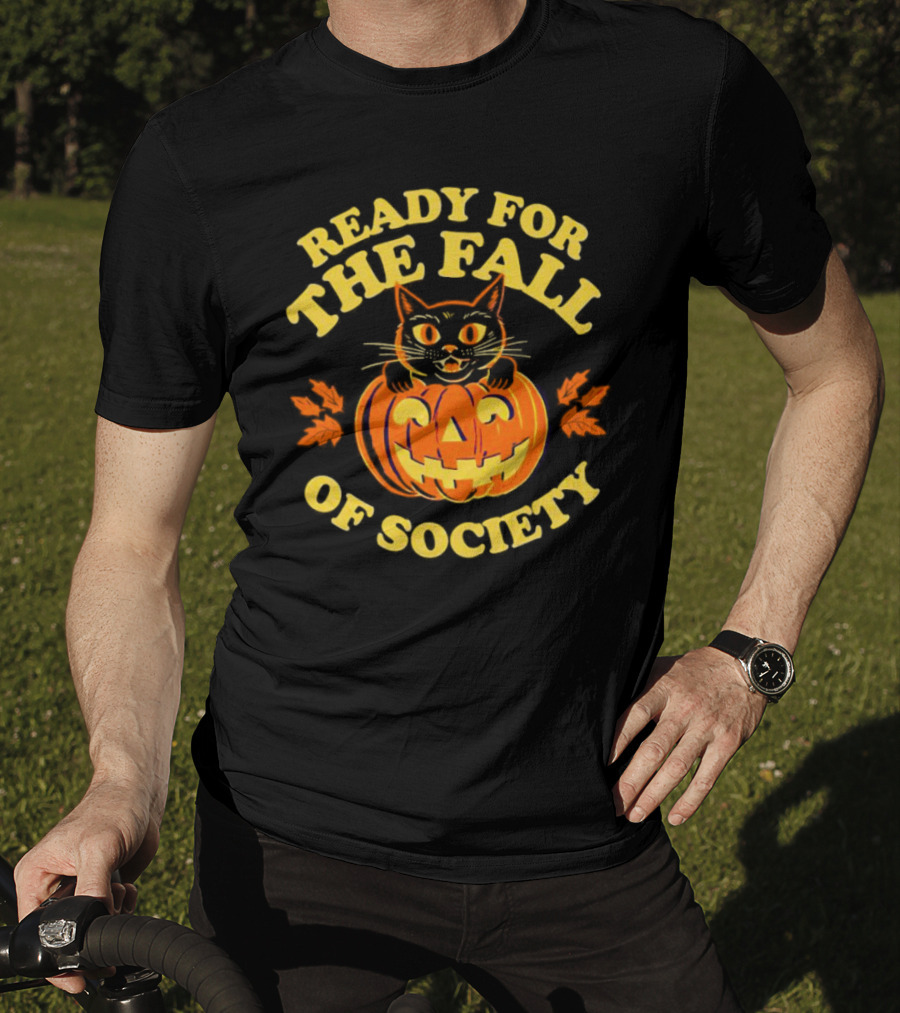 Ready For The Fall Of Society Cat Pumpkin Halloween T-Shirt