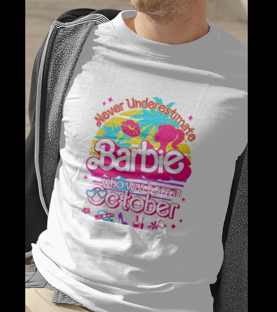 Never Underestimate Barbie Who Was Born In October With Tropical And Glam Accents T-Shirt