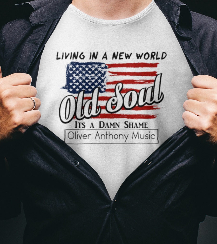 Oliver Anthony Music Living In A New World Old Soul It's A Damn Shame T-Shirt