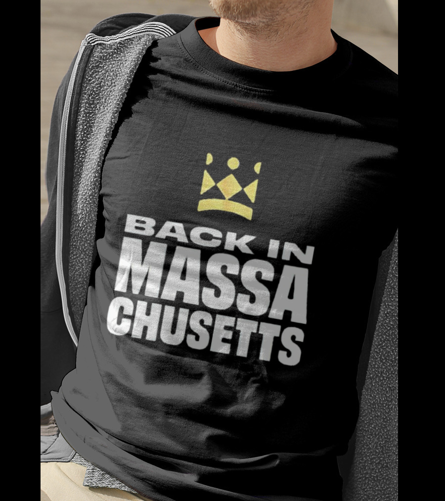 Back In Massachusetts With Gold Crown T-Shirt
