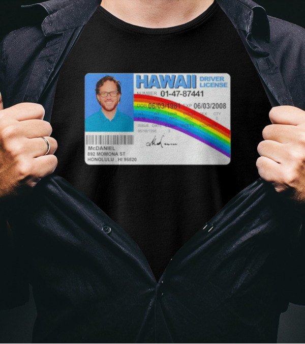 McDaniel Hawaii Driver License 01-47-87441 Rainbow McLovin T-Shirt