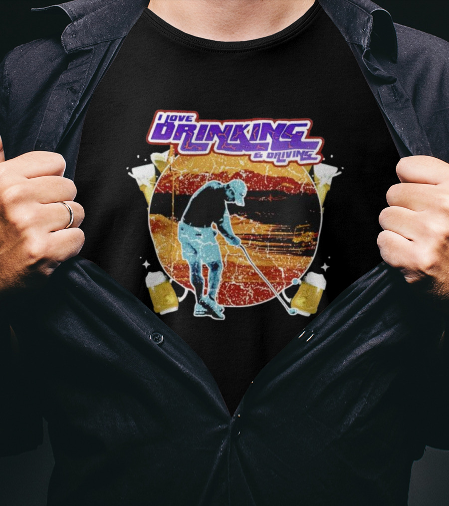 I Love Drinking And Driving Golf Beer Combo T-Shirt