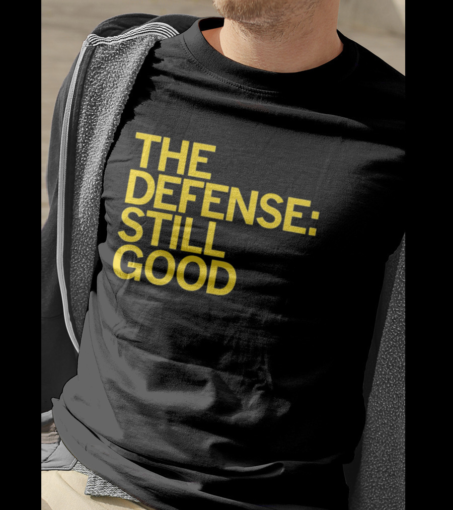 The Defense: Still Good T-Shirt